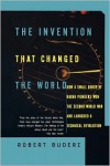 The Invention That Changed the World: How a Small Group of Radar Pioneers Won the Second World War and Launched a Technological Revolution - Robert Buderi