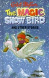 The Magic Snow Bird And Other Stories - Enid Blyton, Dorothy Hamilton