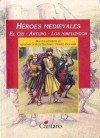 Héroes medievales: El Cid / Arturo / Los Nibelungos - Anonymous, Ruth Kaufman, Franco Vaccarini