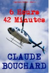 6 Hours 42 Minutes (VIGILANTE Series) - Claude Bouchard