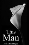 This Man (This Man, #1) - Jodi Ellen Malpas