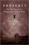 Property: The True Story of a Polygamous Church Wife - Carol Christie