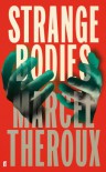 Strange Bodies - Marcel Theroux