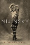 Nijinsky: A Life of Genius and Madness - Richard Buckle