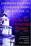 My Big Fat Supernatural Wedding - 'Sherrilyn Kenyon',  'Charlaine Harris',  'L. A. Banks',  'Jim Butcher',  'Rachel Caine',  'Esther M. Friesner',  'Lori Handeland',  'Susan Krinard'