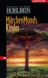 Märchenmonds Kinder - Wolfgang Hohlbein, Heike Hohlbein