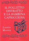 Il folletto distratto e la bambina capricciosa - Lorrie Moore