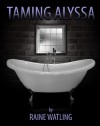 Taming Alyssa - Raine Watling