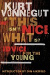 If This Isn't Nice, What Is?: Advice for the Young - Kurt Vonnegut, Kevin T. Collins, Scott Brick