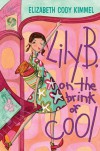 Lily B. on the Brink of Cool - Elizabeth Cody Kimmel