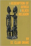Redemption of Africa and Black Religion - St. Clair Drake, Claire Drake St