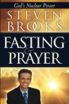Fasting and Prayer: God's Nuclear Power - Steven Brooks