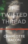 The Twisted Thread - Charlotte Bacon