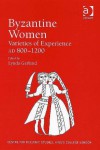 Byzantine Women: Varieties of Experience 800-1200 (Centre for Hellenic Studies, King's College London) - Lynda Garland