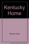 Kentucky Home - Betty Layman Receveur