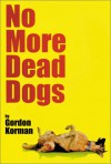 No More Dead Dogs - Gordon Korman