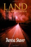 Land, A Stranded Novel (Volume 1) - Theresa Shaver