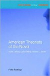 American Theorists of the Novel: Henry James, Lionel Trilling, Wayne C. Booth - Peter Rawlings