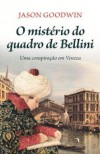 O Mistério do Quadro de Bellini - Jason Goodwin