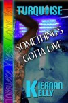 Turquoise: Something's Gotta Give - Kiernan Kelly