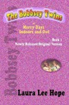 The Bobbsey Twins, or Merry Days Indoors and Out, Book 1, Newly Released Original Version - Laura Lee Hope