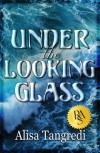 Under the Looking Glass - Alisa Tangredi