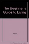 The Beginner's Guide to Living - Lia Hills
