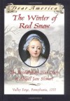 The Winter of Red Snow: The Revolutionary War Diary of Abigail Jane Stewart, Valley Forge, Pennsylvania, 1777 (Dear America) - Kristiana Gregory