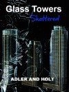 Shattered (Glass Towers, #2) - Adler and Holt