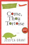 Come, Thou Tortoise - Jessica Grant