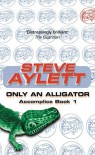 Only An Alligator - Steve Aylett