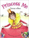 Princess Me - Karma Wilson, Christa Unzner-Fischer