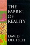 The Fabric of Reality - David Deutsch