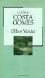 Olhos Verdes (Colecção Mil Folhas, #21) - Luísa Costa Gomes