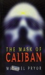 Mask of Caliban, The - Michael Pryor