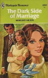 The Dark Side Of Marriage (Harlequin Romance #2213) - Margery Hilton