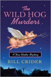 The Wild Hog Murders: A Dan Rhodes Mystery - Bill Crider