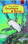 Feather and Bone - Gus Smith