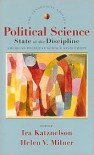 Political Science: The State of the Discipline - Ira Katznelson (Editor),  Helen V. Milner (Editor)