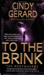 To the Brink (The Bodyguards, Book 3) - Cindy Gerard