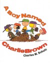 A Boy Named Charlie Brown - Charles M. Schulz