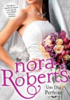 Um Dia Perfeito  - Nora Roberts