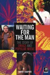 Waiting for the Man: The Story of Drugs and Popular Music - Harry Shapiro