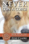 Never Con a Corgi: A Leigh Koslow Mystery (Volume 6) - Edie Claire