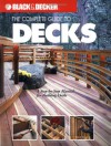 The Complete Guide to Decks: A Step-by-step Manual for Building Decks (Black & Decker Outdoor Home) - Paul Currie