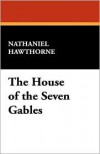 The House of the Seven Gables - Nathaniel Hawthorne, Basil Davenport