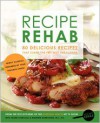 Recipe Rehab: 80 Delicious Recipes That Slash the Fat, Not the Flavor - JoAnn Cianciulli, Maureen Namkoong, M S R D Namkoong  Maureen