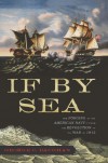 If By Sea: The Forging of the American Navy--from the Revolution to the War of 1812 - George C. Daughan