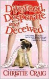 Divorced, Desperate and Deceived  - Christie Craig