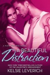 A Beautiful Distraction  - Kelsie Leverich